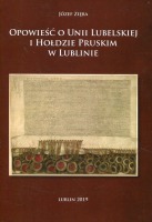 Opowieść o Unii Lubelskiej i Hołdzie Pruskim w Lublinie
