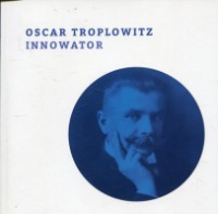 Oscar Troplowitz. Innowator