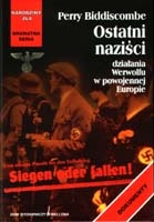 Ostatni naziści. Działania Werwolfu w powojennej Europie