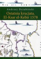 Ostatnia krucjata. El-Ksar el Kebir 1578