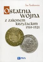 Ostatnia wojna z Zakonem Krzyżackim 1519-1521