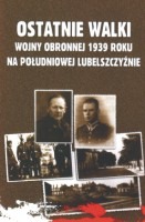 Ostatnie walki Wojny Obronnej 1939 roku na Południowej Lubelszczyźnie