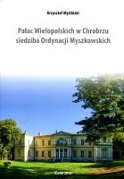 Pałac Wielopolskich w Chrobrzu siedziba Ordynacji Myszkowskich