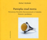 Pamiątka znad morza. Wytwórnia Wyrobów Bursztynowych w Gdańsku.