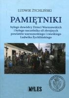 Pamiętniki byłego dowódcy Dzieci Warszawskich i byłego naczelnika sił zbrojnych powiatów warszawskiego i rawskiego