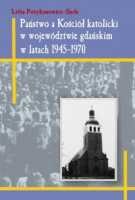 Państwo a Kościół katolicki w województwie gdańskim w latach 1945-1970