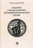 Państwo i społeczeństwo późnośredniowiecznej Polski