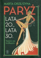Paryż. Lata 20., lata 30. Taniec na wulkanie