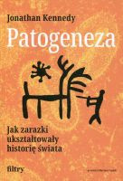 Patogeneza. Jak zarazki ukształtowały historię świata
