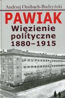 Pawiak. Więzienie polityczne 1880-1915