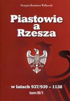 Piastowie a Rzesza w latach 937/939 -1138 t. III/1