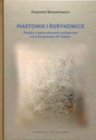 Piastowie i Rurykowice. Polsko-ruskie stosunki polityczne od X do połowy XII wieku