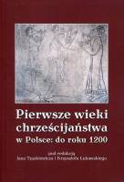 Pierwsze wieki chrześcijaństwa w Polsce: do roku 1200