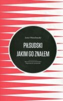 Piłsudski jakim go znałem