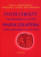 Piotr I Święty car bułgarski (ok. 912 – 969) Maria Lekapena caryca bułgarska (ok. 912 – ?963)