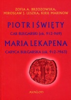 Piotr I Święty car bułgarski (ok. 912 – 969) Maria Lekapena caryca bułgarska (ok. 912 – ?963)