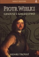 Piotr Wielki. Geniusz i szaleństwo