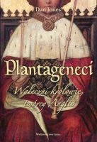 Plantageneci Waleczni królowie, twórcy Anglii