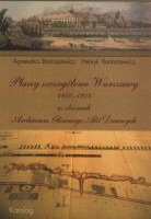 Plany szczegółowe Warszawy 1800-1914 w zbiorach Archiwum Głównego Akt Dawnych