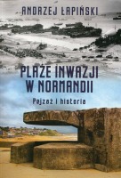 Plaże inwazji w Normandii. Pejzaż i historia