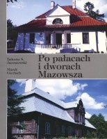 Po pałacach i dworach Mazowsza, cz. 3