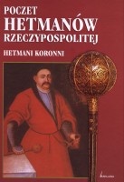 Poczet hetmanów Rzeczypospolitej. Hetmani koronni