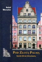 Pod Złotą Palmą. Rynek 58 we Wrocławiu