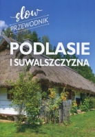 Podlasie i Suwalszczyzna. Slow przewodnik 