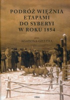 Podróż więźnia etapami do Syberyi w roku 1854 przez Agatona Gillera