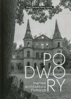 Podwory. Martwa architektura Pomorza