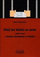 Pokój bez widoku na morze czyli rzecz o Ośrodku Odosobnienia w Darłówku