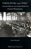 Pokój ryski 1921 roku i kształtowanie się międzywojennej Europy Wschodniej