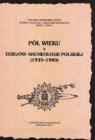 Pół wieku z dziejów archeologii Polskiej (1939-1989)