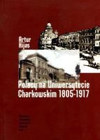 Polacy na Uniwersytecie Charkowskim 1805-1917