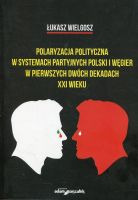 Polaryzacja polityczna w systemach partyjnych polski i Węgier w pierwszych dwóch dekadach XXI wieku