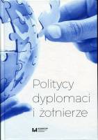 Politycy, dyplomaci i żołnierze