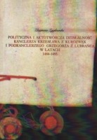 Polityczna i aktotwórcza działalność kanclerza Krzesława z Kurozwęk i podkanclerzego Grzegorza z Lubrańca w latach 1484-1495