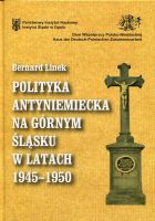 Polityka antyniemiecka na Górnym Śląsku w latach 1945-1950
