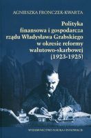 Polityka finansowa i gospodarcze rządu Władysława Grabskiego w okresie reformy walutowo-skarbowej (1923-1925) 