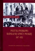 Polityka wojskowa radykalnej lewicy polskiej 1917-1921