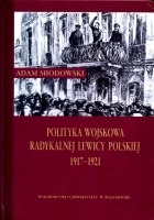 Polityka wojskowa radykalnej lewicy polskiej 1917-1921