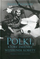 Polki, które zmieniły wizerunek kobiety