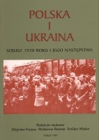 Polska i Ukraina. Sojusz 1920 roku i jego następstwa