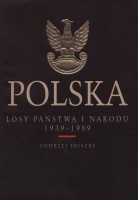 Polska. Losy państwa i narodu 1939-1989