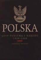 Polska. Losy państwa i narodu 1939-1989