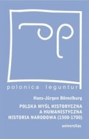 Polska myśl historyczna a humanistyczna historia narodowa (1500-1700)