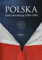 Polska pod okupacją 1939-1945 Tom 3