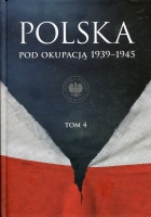 Polska pod okupacją 1939-1945 Tom 4