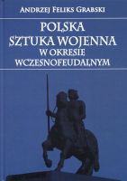 Polska sztuka wojenna w okresie wczesnofeudalnym 