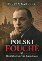 Polski Fouché. Biografia Henryka Kaweckiego